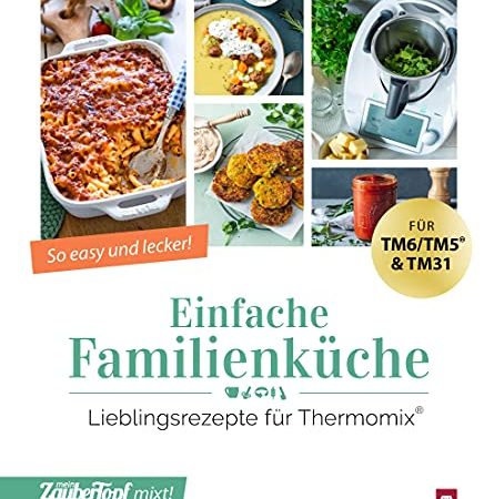 mein ZauberTopf mixt! Einfache Familienküche: Lieblingsrezepte für Thermomix®