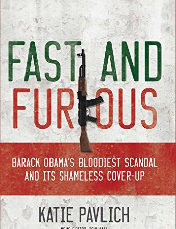 Fast and Furious: Barack Obama's Bloodiest Scandal and the Shameless Cover-Up