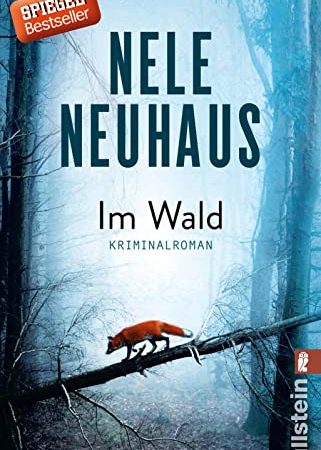 Im Wald: Kriminalroman | Hochspannend und emotional: Der 8. Fall für Pia Sander und Oliver von Bodenstein von der Bestsellerautorin Nele Neuhaus (Ein Bodenstein-Kirchhoff-Krimi, Band 8)