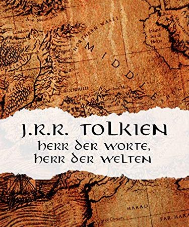J.R.R. Tolkien - Herr der Worte, Herr der Welten