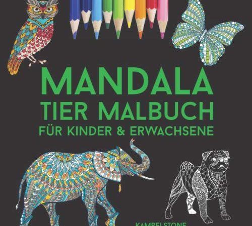 Mandala Tier Malbuch für Kinder & Erwachsene: 100 Tier Mandalas von Katzen, Hunden, Pferden, Vögeln, und vielen weiteren Tier Bildern.