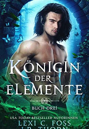 Königin der Elemente: Buch Drei